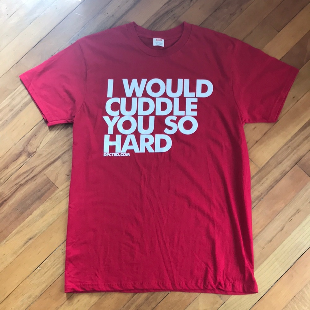 I Would Cuddle Tshirt